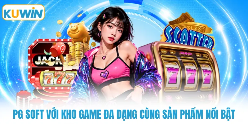 pg soft voi kho game da dang cung san pham noi bat PG Soft với kho game đa dạng cùng sản phẩm nổi bật